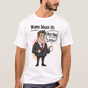 Camiseta Presente Divertido para Colegas de Trabalho Feito