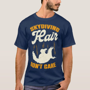 Camiseta Presente do Skydiving Hair Dont e Skydiver