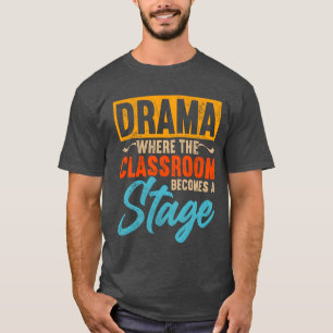 Camiseta Presente Dramaeacher Onde a Sala de Aula se Torna