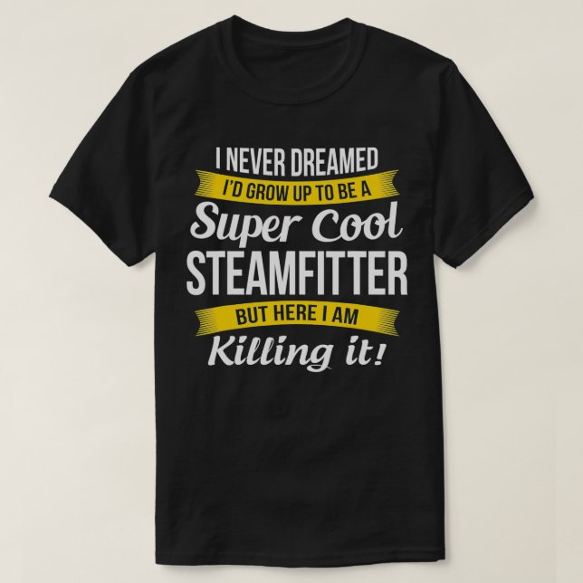 Camiseta Presente Engraçado Steamfitter (Frente do Design)