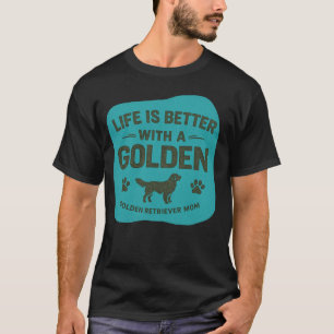 Camiseta Presente Mãe Golden Retriever A Vida É Melhor Com