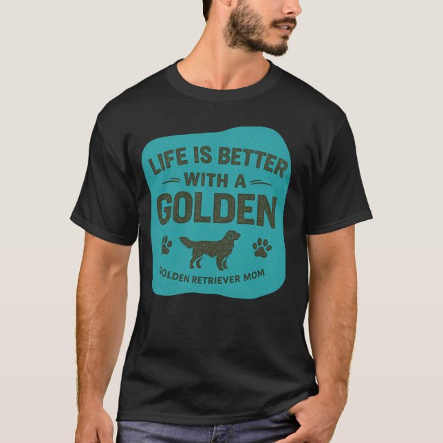 Camiseta Presente Mãe Golden Retriever A Vida É Melhor Com  (Frente)
