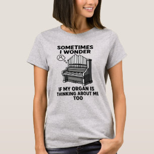 Camiseta Presente para Amante de Órgão de Tubos - Citação D