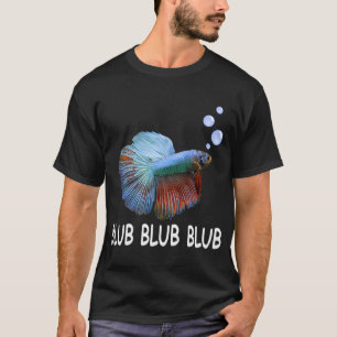Camiseta Presente para Amante de Peixe Betta Blub Blub Blub