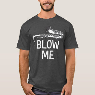 Camiseta Presente para Membro da Banda Blow Me