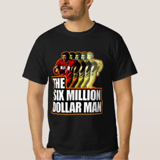 Camiseta Presente para todos O homem de 6 milhões de dólare