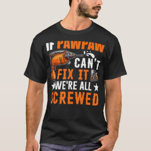 Camiseta Presente Se Pawpaw não Consegue consertá-lo Estamo