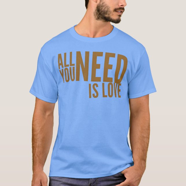 Camiseta Presente Tudo o que Você Precisa É Amor (Frente)