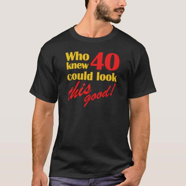 Camiseta Presentes de aniversário de 40 anos Hilariante (Frente)