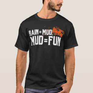 Camiseta Presentes de diversão de lama em chuva para lama e