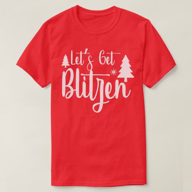 Camiseta presentes de natal engraçados Deixe o Blitzen (Frente do Design)