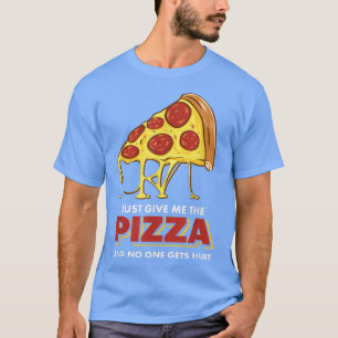 Camiseta presentes de pizza, apenas me dê a pizza e ninguém