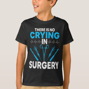 Camiseta Presentes de Técnico de Cirurgia - Não há choro em