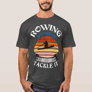 Camiseta Presentes engraçados para remar amantes com ditos