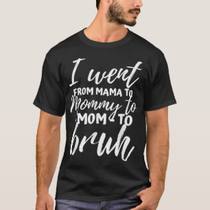 Camiseta Presentes para a mãe Mamãe Bruh Tee Engraçado Mães