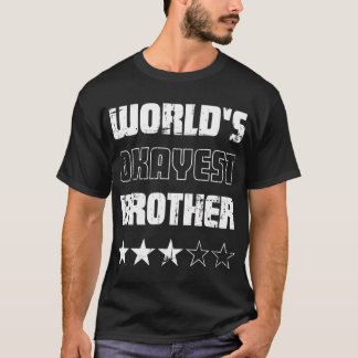Camiseta Presentes Para Irmãos Mundiais Okayest Irmão