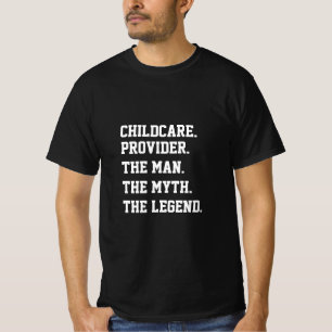 Camiseta Prestador De Cuidados Infantis O Homem O Mito A Le