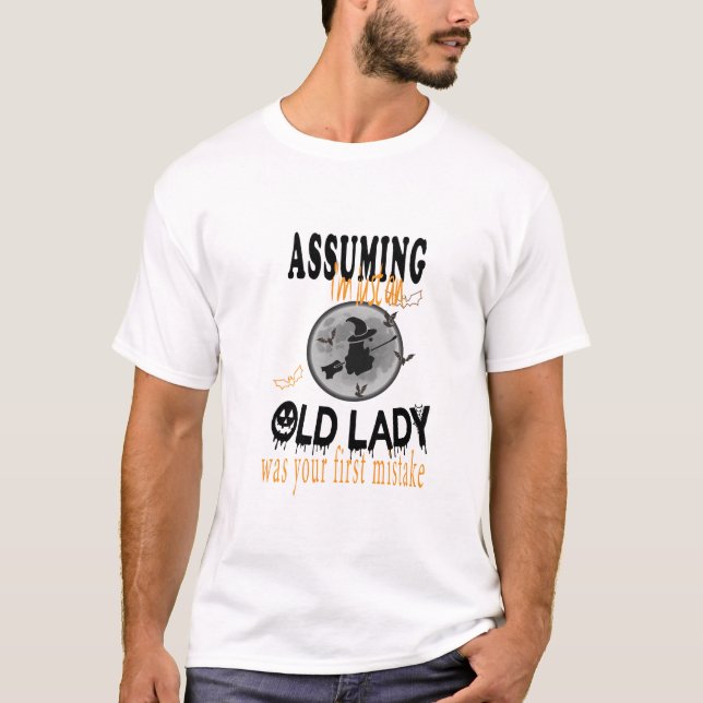 Camiseta presumindo que sou apenas uma senhora velha (Frente)
