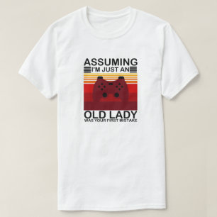Camiseta Presumindo que sou apenas uma senhora velha foi su