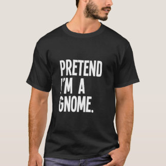 Camiseta Pretend I m A Gnome Funny Halloween Party Costume 