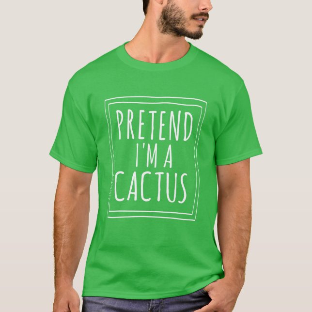 Camiseta Pretend I'm A Cactus Halloween Costume Party Funny (Frente)