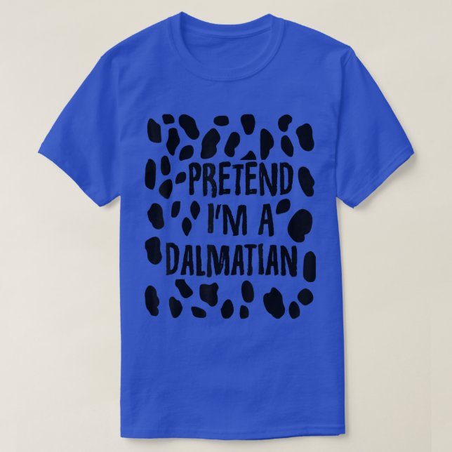 Camiseta Pretend I'm A Dalmatian  Funny Dalmatian Dog Costu (Frente do Design)