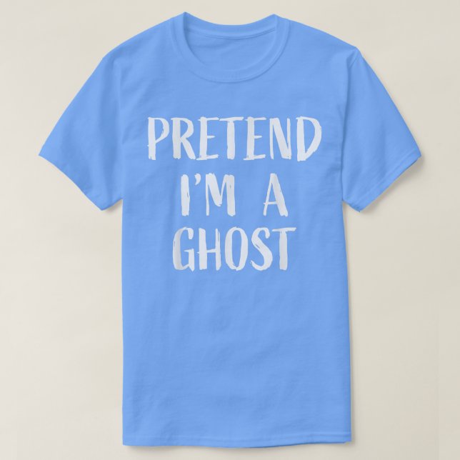 Camiseta Pretend I'm a Ghost Halloween 2022 Easy Fast Simpl (Frente do Design)