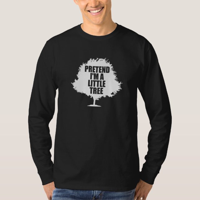 Camiseta Pretend I'm a Little Tree (Frente)