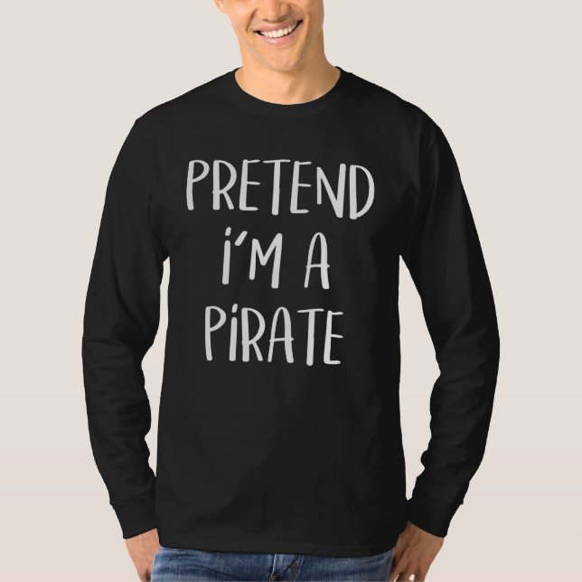 Camiseta Pretend I'm A Pirate Costume Party  Halloween Pira (Frente)