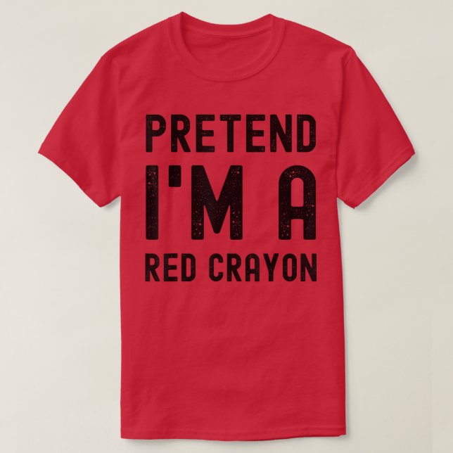 Camiseta Pretend I'm a Red Crayon Funny Lazy Halloween Cost (Frente do Design)