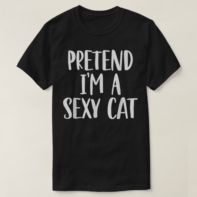 Camiseta Pretend I'm A Sexy Cat Costume Halloween Party (Frente do Design)