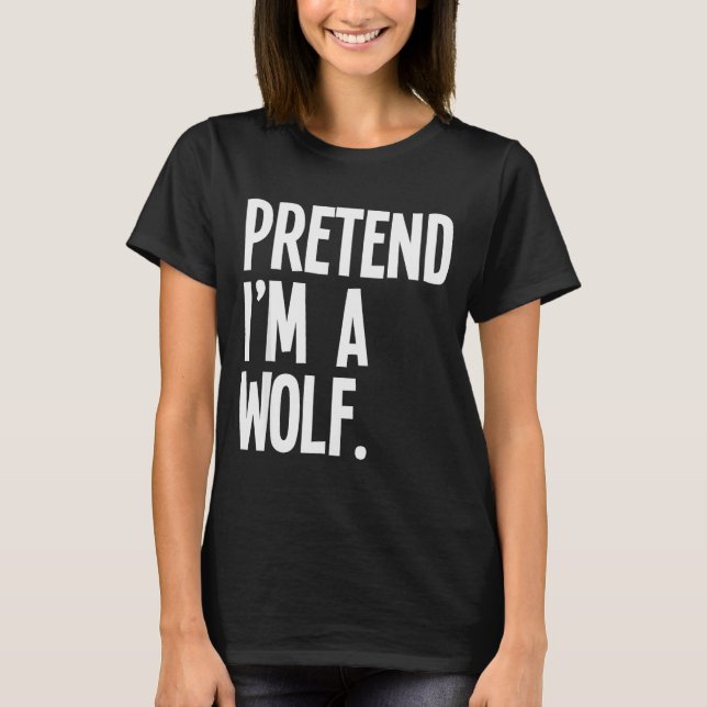 Camiseta Pretend I'm A Wolf Funny Halloween Party Costume  (Frente)