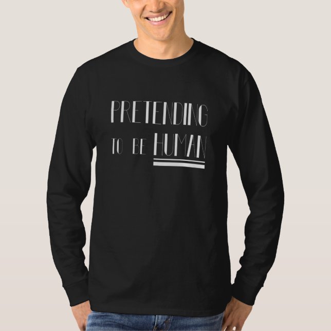 Camiseta Pretending To Be Human Awkward Different Unusual P (Frente)