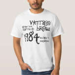 Camiseta Preto 1984 branco da fermentação do vintage do<br><div class="desc">Procurando um presente de aniversário de 30 anos original?  Está aqui uma camisa do aniversário do divertimento!  A fermentação do vintage crafted em 1984 e envelheceu à perfeição. 

 

  Clique a relação para ver mais t-shirt,  canecas,  ímãs e mais do aniversário!</div>