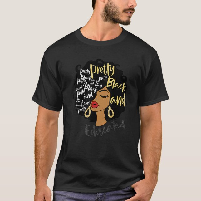 Camiseta Pretty Black And Educated Melanin Queen Woman Blac (Frente)