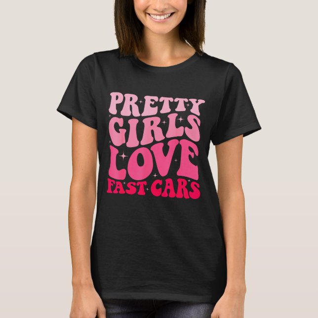 Camiseta Pretty Girls Love Fast Funny Saying Jokes Retro Gr (Frente)
