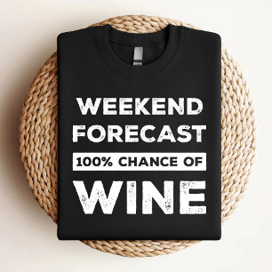 Camiseta Previsão de Fim de Semana 100% de Chance de Vinho