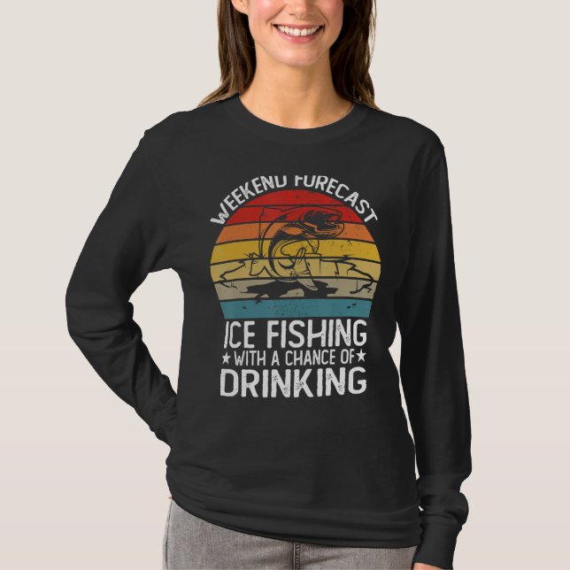 Camiseta Previsão De Fim De Semana Da Pesca De Gelo Com Uma (Frente)