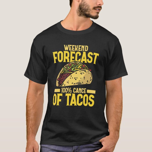 Camiseta Previsão De Fim De Semana De 100 Chances De Tacos  (Frente)