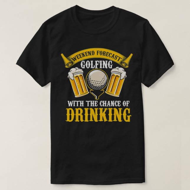Camiseta Previsão de fim de semana de golfe com chance de b (Frente do Design)