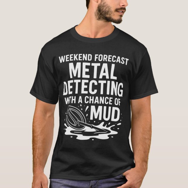 Camiseta Previsão de fim de semana Detectando metais é dive (Frente)