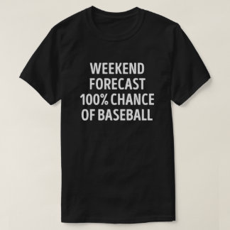 Camiseta Previsão de Fim de Semana Engraçado do Baseball Lo