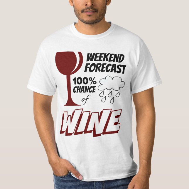 Camiseta Previsão de fim de semana Nuvem 100% Chance de Vin (Frente)