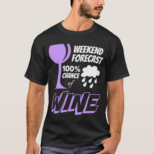 Camiseta Previsão de fim de semana Nuvem 100% Chance de Vin (Frente)