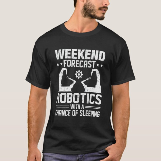 Camiseta Previsão De Fim De Semana Robótica Com Chance De D (Frente)