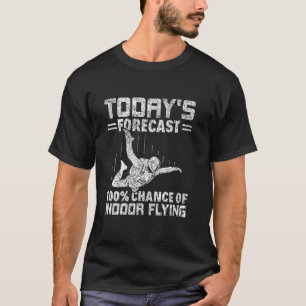 Camiseta Previsão de Hoje 100 Chance de Voar Dentro de Casa