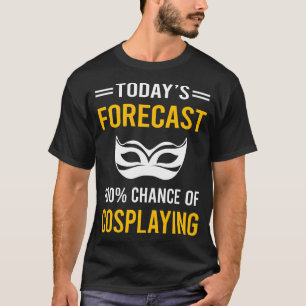 Camiseta Previsão de Hoje Cosplaying Cosplay Cosplayer
