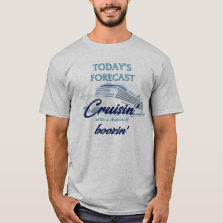 Camiseta Previsão de Hoje: Cruisin' & Boozin'