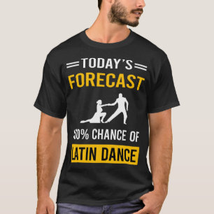 Camiseta Previsão de Hoje Dança Latina