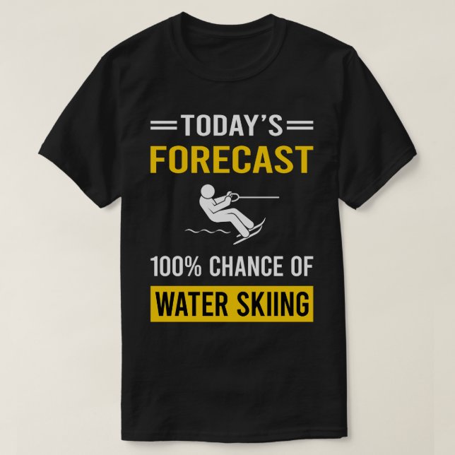 Camiseta Previsão de hoje de água esquiando Waterski (Frente do Design)